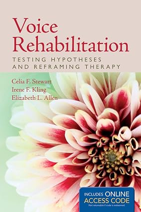 Voice Rehabilitation Testing Hypotheses and Reframing Therapy Testing Hypotheses and Reframing Therapy