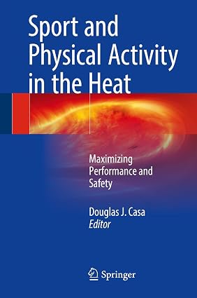 Sport and Physical Activity in the Heat Maximizing Performance and Safety