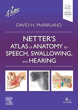Netters Atlas of Anatomy for Speech Swallowing and Hearing