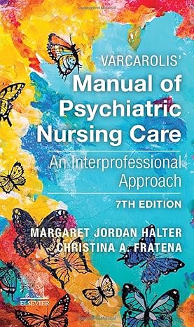 Varcarolis Manual of Psychiatric Nursing Care An Interprofessional Approach