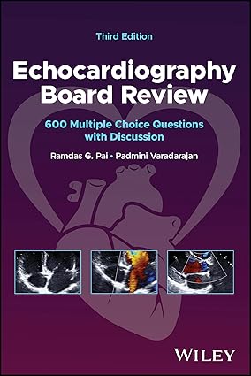 Echocardiography Board Review 600 Multiple Choice Questions with Discussion