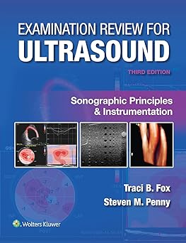 Examination Review for Ultrasound Sonographic Principles & Instrumentation