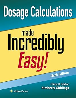Dosage Calculations Made Incredibly Easy