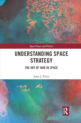 Understanding Space Strategy The Art of War in Space