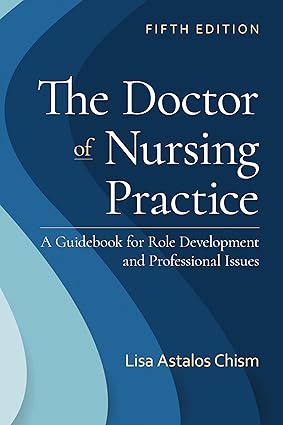 The Doctor of Nursing Practice A Guidebook for Role Development and Professional Issues A Guidebook for Role Development and Professional Nursing Practice