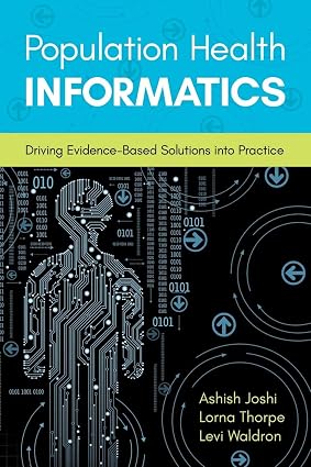 Population Health Informatics Driving Evidence Based Solutions Into Practice