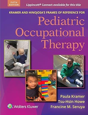 Kramer and Hinojosas Frames of Reference for Pediatric Occupational Therapy