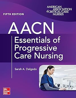 AACN Essentials of Progressive Care Nursing 5th Edition