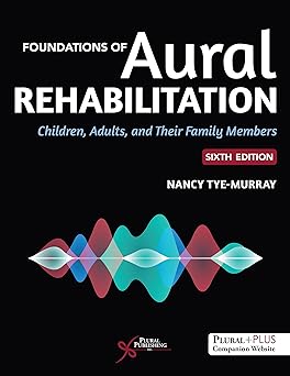 Foundations of Aural Rehabilitation Children Adults and Their Family Members 6th Edition
