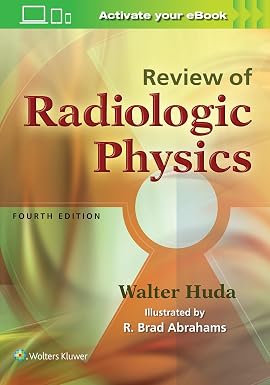 Review of Radiologic Physics 4th Edition