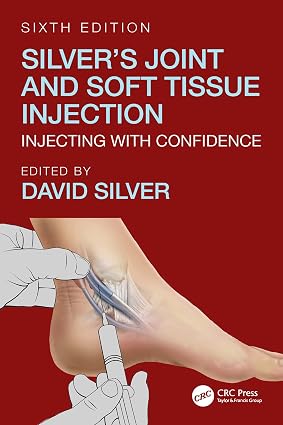 Silvers Joint and Soft Tissue Injection Injecting with Confidence 6th Edition