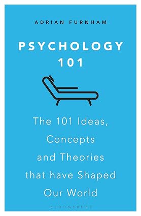 Psychology 101 The 101 Ideas Concepts and Theories that Have Shaped Our World