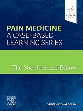 The Shoulder and Elbow Pain Medicine A Case Based Learning Series