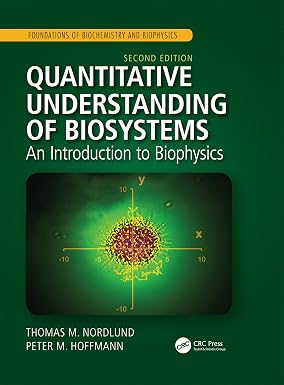 Quantitative Understanding of Biosystems An Introduction to Biophysics 2nd Edition