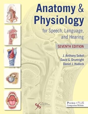 Anatomy & Physiology for Speech Language and Hearing 7th Edition