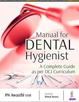 Manual For Dental Hygienist A Complete Guide As Per Dci Curriculum