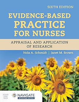 Evidence Based Practice for Nurses Appraisal and Application of Research