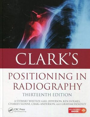 Clarks Positioning in Radiography 13th Edition