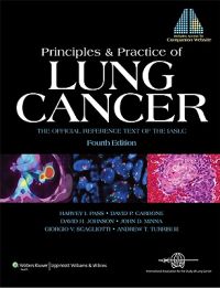 Principles and Practice of Lung Cancer The Official Reference Text of the IASLC 4th Edition