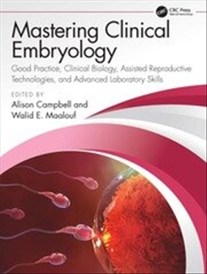 MASTERING CLINICAL EMBRYOLOGY GOOD PRACTICE CLINICAL BIOLOGY ASSISTED REPRODUCTIVE TECHNOLOGIES