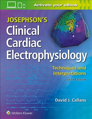 Josephsons Clinical Cardiac Electrophysiology Techniques and Interpretations 6th Edition