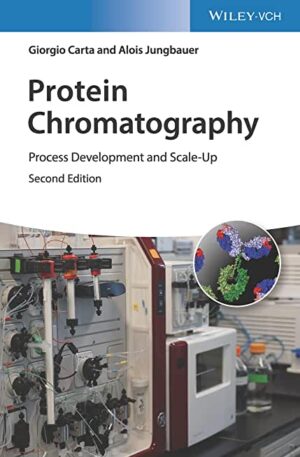 Protein Chromatography Process Development and Scale Up 2nd Edition