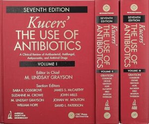 Kucers The Use of Antibiotics A Clinical Review of Antibacterial Antifungal Antiparasitic and Antiviral Drugs 7th Edition