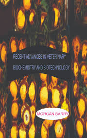 Recent Advances In Veterinary Biochemistry And Biotechnology