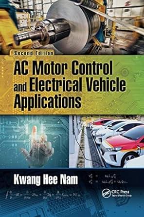 AC Motor Control and Electrical Vehicle Applications 2nd Edition